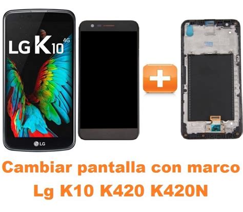 Cambiar pantalla lg k10 PenalbaWeb.com